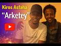 Kiros Asfaha Music Arketey ዓርከተይ