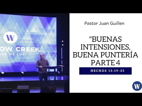 Hechos 15:19-35 "Buenas intensiones, buena puntería" Parte 4, Pastor Juan Guillen
