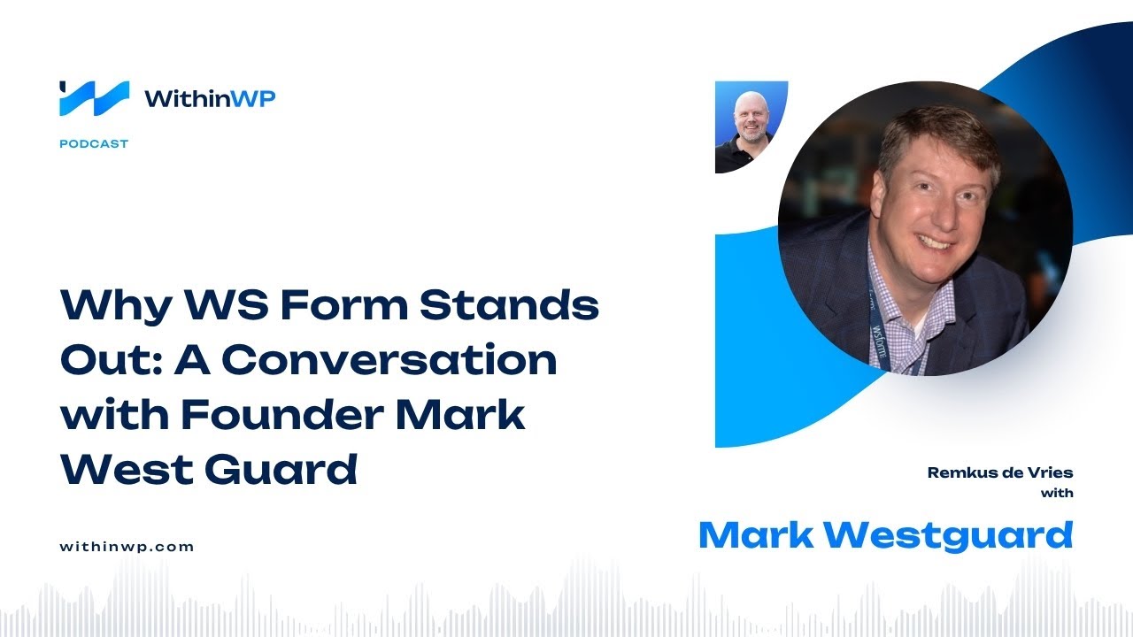 Why WS Form Stands Out: A Conversation with Founder Mark Westguard