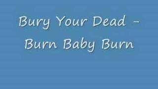Bury Your Dead - Burn Baby Burn