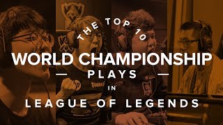 The Top 10 PLAYS  in League of Legends World Championship History
