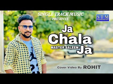 Ja Chala Ja - Master Saleem (Cover Video By Rohit) | Single Track Music | Latest Punjabi Songs 2023