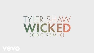 Tyler Shaw - Wicked (ODC Remix) (Audio)