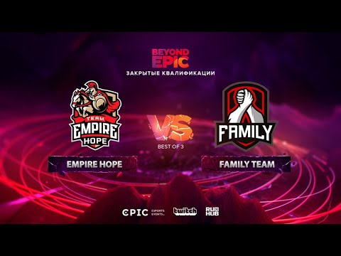 Empire Hope vs Family Team, BEYOND EPIC: Europe/CIS Qualifier, bo3, game 1 [Maelstorm & Jam]