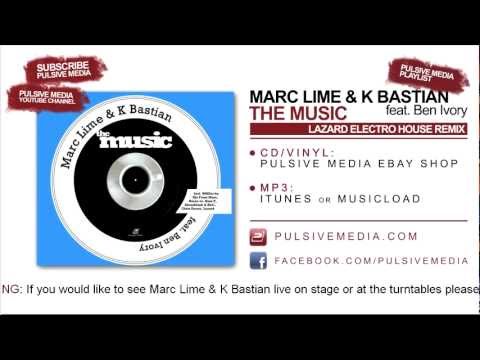 Marc Lime & K Bastian feat. Ben Ivory - The Music (Lazard Electro House RMX)