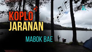 Download lagu KOPLO JARANAN, MABOK BAE mp3