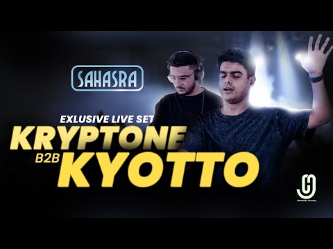 Kyotto B2B Kryptone live set @SAHASRA