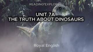 READING EXPLORER 1 UNIT 7A THE TRUTH ABOUT DINOSAURS