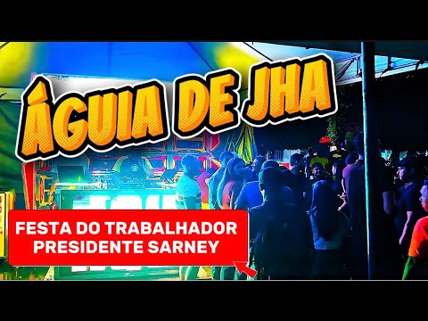 ÁGUIA DE JHA FESTA DO TRABALHADOR EM PRESIDENTE SARNEY SHOW DA ÁGUIA 