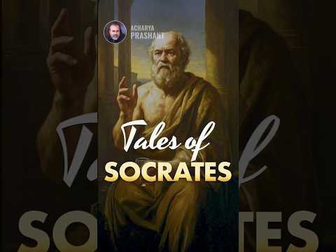 Tales of Socrates || Acharya Prashant