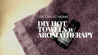 DIY Hot Towels w/Aromatherapy