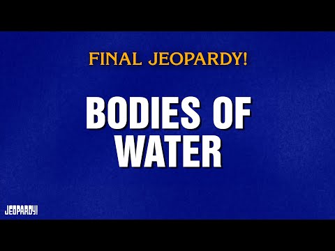 Bodies of Water | Final Jeopardy! | JEOPARDY!