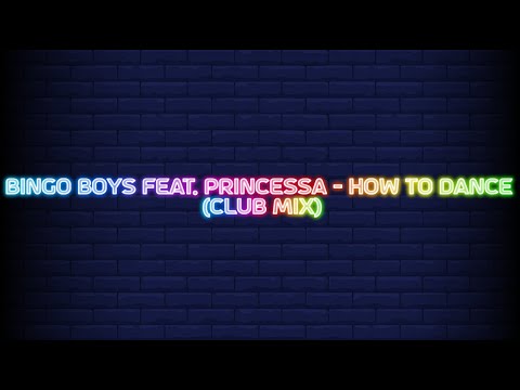 Bingo Boys featuring Princessa - How To Dance (Club Mix)