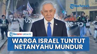 Muak dengan Perang, Ribuan Warga Israel Demo Tuntut Netanyahu Mundur Kami Ingin Hidup Damai