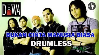Download lagu DEWA 19 - BUKAN CINTA MANUSIA BIASA // DRUMLESS LAGU INDONESIA (HQ) mp3