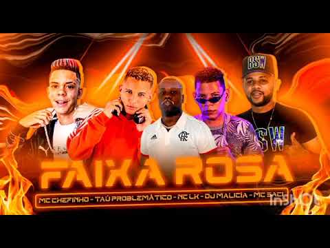 TAÚ PROBLEMÁTICO - MC LK AUTÊNTICO - MC CHEFINHO - DJ MALÍCIA - FEAT MC SACI, FAIXA ROSA