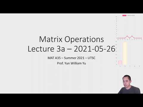 MATA35 - Lecture 3a, part 1 - intro to matrix operations