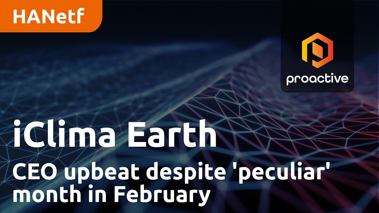 iClima Earth CEO upbeat despite 'peculiar' month in February