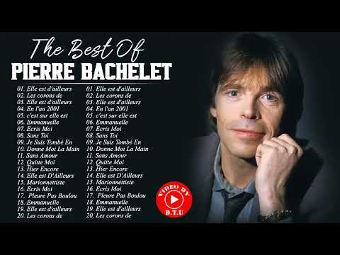 Pierre Bachelet Best of Full Album   PierreBachelet Album Complet   Chansons de Pierre Bachelet 2022