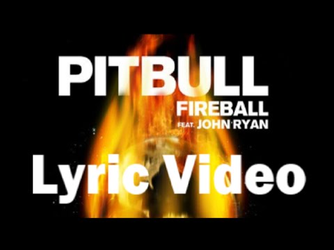 Pitbull - Fireball Ft. John Ryan (Lyrics on Screen)