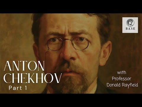 Anton Chekhov, A Life, Part 1 with Professor Donald Rayfield