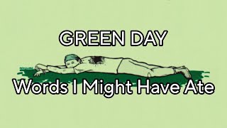 GREEN DAY - Words I Might Have Ate (Lyric Video)