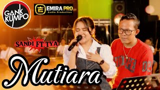 Download lagu DUET TERGRESS ( MUTIARA) - SANDI FT TYA / GANK KUMPO EMIRA PRO mp3