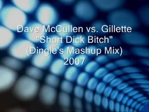 Dave McCullen vs. Gillette - Short Dick Bitch (Dingle's Mashup Mix) 2007