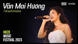 VĂN MAI HƯƠNG - HOZO MUSIC FESTIVAL 2023 (Full Performance)