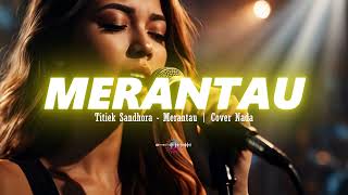 Download lagu Titiek Sandhora - Merantau | Cover Nada mp3