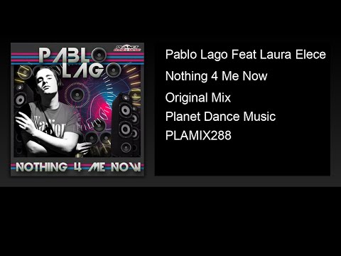 Pablo Lago Feat Laura Elece - Nothing 4 Me Now (Original Mix)