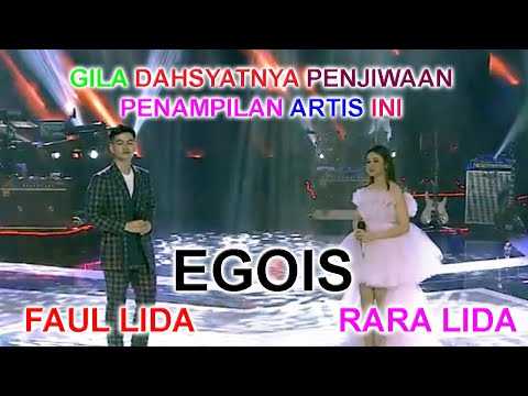 GILA DAHSYATNYA PENJIWAAN PENAMPILAN MEREKA ..!! FAUL LIDA - RARA LIDA -EGOIS