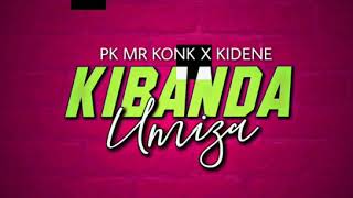 PK MR KONK X KIDENE - KIBANDA UMIZA (OFFICIAL AUDI
