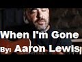 Aaron Lewis- When Im Gone aka SOMETHING TO REMIND YOU