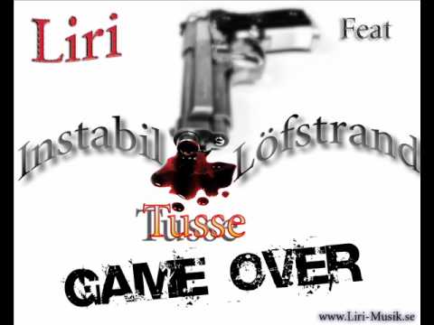 Liri ft. Instabil, Löfstrand & Tusse - Game over (LRS o co Diss)