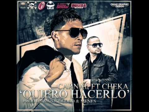 Quiero Hacerlo   Carnal Ft Cheka ORIGINAL