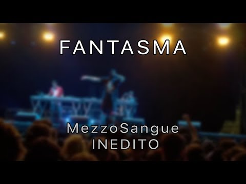 MezzoSangue - Fantasma (INEDITO LIVE 2015)