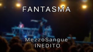 MezzoSangue - Fantasma (INEDITO LIVE 2015)