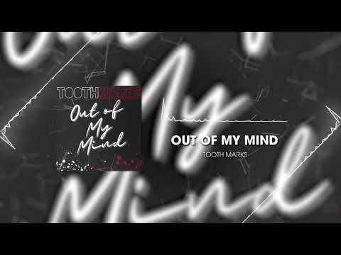 Tooth Marks - Out of My Mind