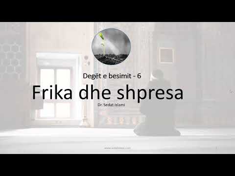 Degët e besimit 06: FRIKA DHE SHPRESA