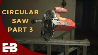 HOW TO COMPLETE RESIDENT EVIL 7 USING CIRCULAR SAW - PART 3