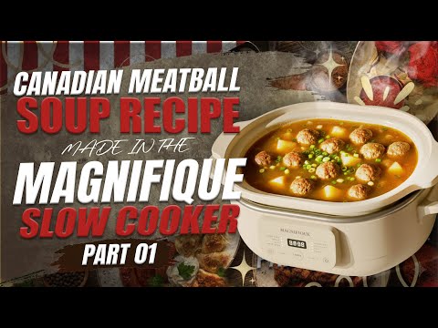 CANADIAN MEATBALL SOUP RECIPE | MADE IN THE MAGNIFIQUE SLOW COOKER!