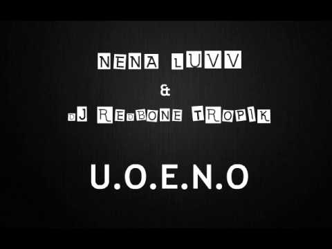 Nena Luvv ft. Dj RedBone Tropik - U.O.E.N.O