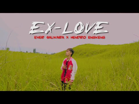 Ever Salikara - EX-LOVE Ft. Hendro Engkeng ( Official Music Video )