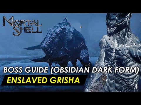 Mortal Shell -  Enslaved Grisha (Obsidian Dark Form Boss Guide) No Shell