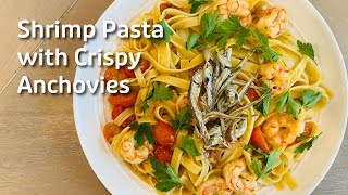Shrimp Pasta with Crispy Anchovies | A Flavor Explosion