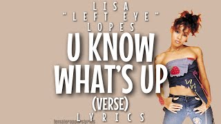 Lisa &quot;Left Eye&quot; Lopes - U Know What&#39;s Up (Verse - Lyrics)