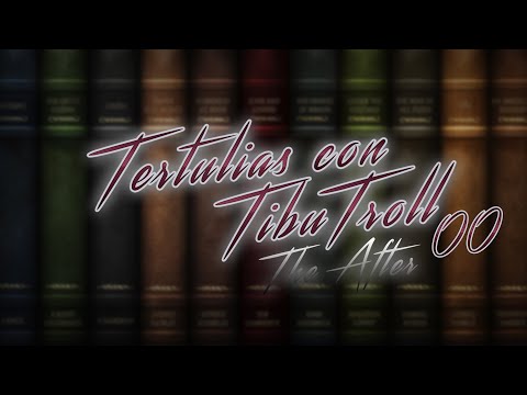 Tertulias Con TibuTroll 00 The After