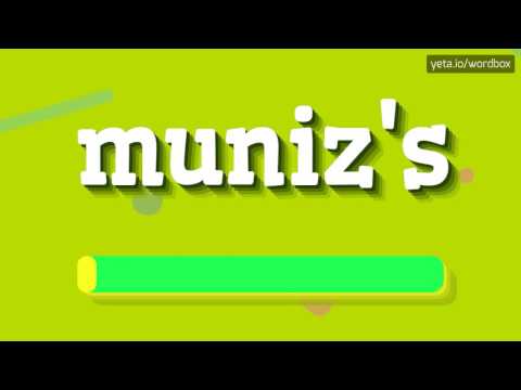 MUNIZ'S - HOW TO PRONOUNCE IT!?