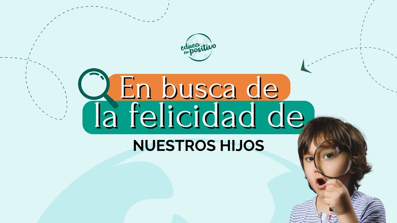 En busca de la felicidad de nuestros hijos con Isabel y Dani de #EducaEnPositivo
